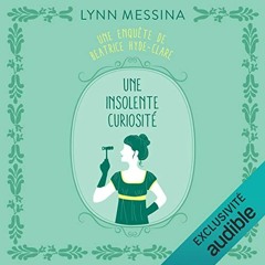 Livre Audio Gratuit 🎧 : Une Insolente Curiosité, De Lynn Messina