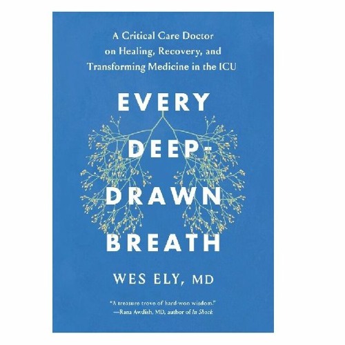 Podcast 885:  Every Deep-Drawn Breath with Dr. Wes Ely