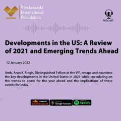 Developments In The US A Review Of 2021 And Emerging Trends Ahead  |  Amb Arun K. Singh