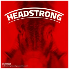 HEADSTRONG - KHEIRANDISH