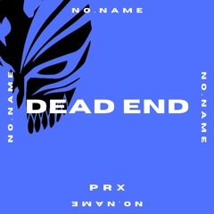 (PREVIEWS) no.name - Dead End EP (incl. bw Remix) [PRX009]