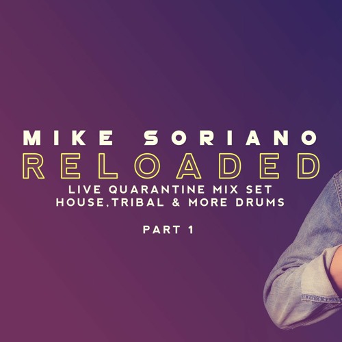 MIKE SORIANO - RELOADED (Live Quarantine Mix)