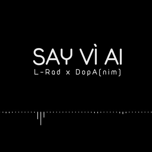 Say Vi Ai - L-Rad ft DopA(nim)