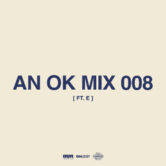 AN OK MIX 008 (ft. e)