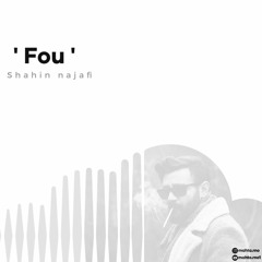 Fou - Shahin najafi