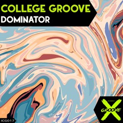 Premiere: COLLEGE GROOVE - DOMINATOR [Incorrect Groove]