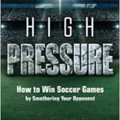 [Access] EPUB 📫 Soccer iQ Presents... High Pressure: How to Win Soccer Games by Smot