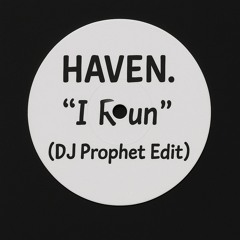 HAVEN. - I Run (DJ Prophet Edit) [Support by W&W, Zeds Dead, Morgan Page]
