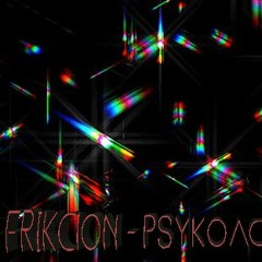 PsyKoAcoustiK - FriKCion
