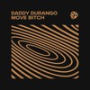 Daddy Durango - Move Bitch