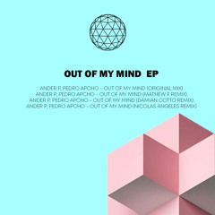 Ander P, Pedro Apcho - Out of my mind (Nicolas Angeles Remix)