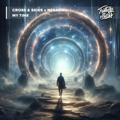Cross & Skies X NESARA - My Time [Future Bass Release]