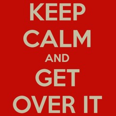 Get over it