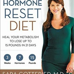 download EBOOK 📬 The Hormone Reset Diet: Heal Your Metabolism to Lose Up to 15 Pound