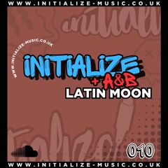 INITIALIZE & A&B - LATIN MOON (Sample) 010 *OUT NOW*