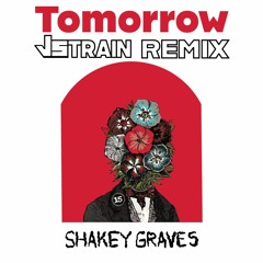 Shakey Graves - Tomorrow (JStrain Remix)