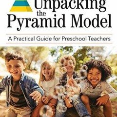Ebook (download) Unpacking the Pyramid Model: A Practical Guide for Preschool Teachers