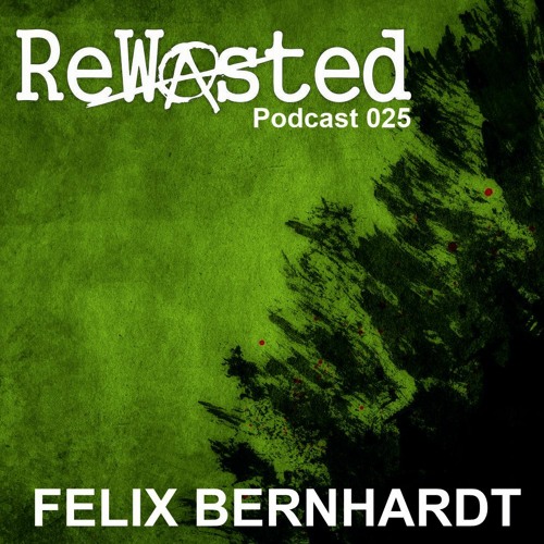 ReWasted Podcast 025 - Felix Bernhardt
