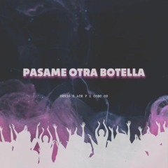 PASAME OTRA BOTELLA | SENSO X ACE P X COBO OG