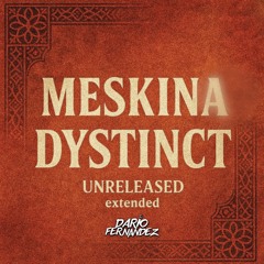 Meskina-Dystinct (UNRELEASED extented) DARIOFERNANDEZDJ