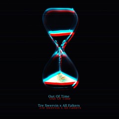 All Falters x Tre Swervin- Out Of Time