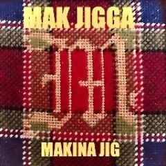 Makina Jig