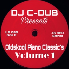 Oldskool Piano Classic’s Vol 1 - (Mixed By DJ C-dub)