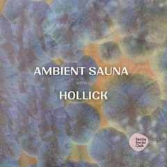 Hollick | Ambient Sauna | Sep 25