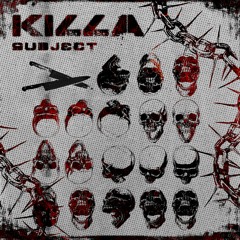 KILLA - SUBJECT