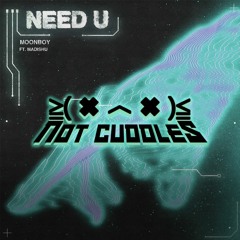 MOONBOY - Need U ft. Madishu (Not Cuddles Remix)