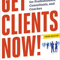 Read EBOOK ✓ Get Clients Now! (TM): A 28-Day Marketing Program for Professionals, Con