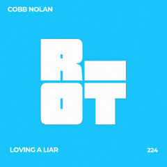 RIOT224 - Cobb Nolan - Loving A Liar
