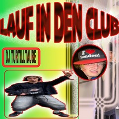 LAUF IN DEN CLUB - DJ TURTILLTAUBE [FREE DL]