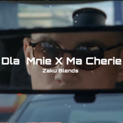 Dla Mnie X Ma Cherie (Blend) [LEPSZA WERSJA]