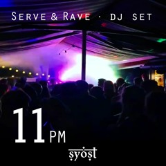 11PM - Serve & Rave - DJ Set