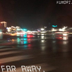 Kumori.- Far Away
