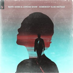 Mark Sixma & Jordan Shaw - Somebody Else Instead (SAMURAii Remix)