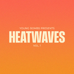 Young Bombs Presents Heatwaves Vol. 1