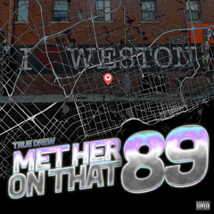True Drew | MET HER ON THAT 89