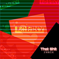 Thot Shit ( zhkyakbr_ Remix )