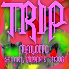 MALDITO & TH3OS - TRIP