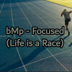 bMp - Focused (Life is A Race).mp3