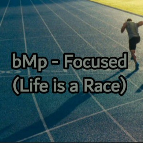 bMp - Focused (Life is A Race).mp3