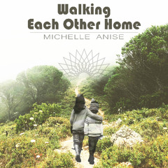 Walking Each Other Home