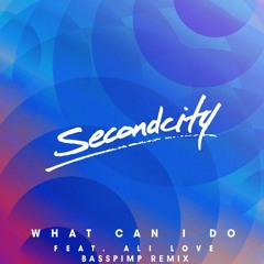 Secondcity - What Can I Do (Basspimp Remix) [FREE DOWNLOAD]