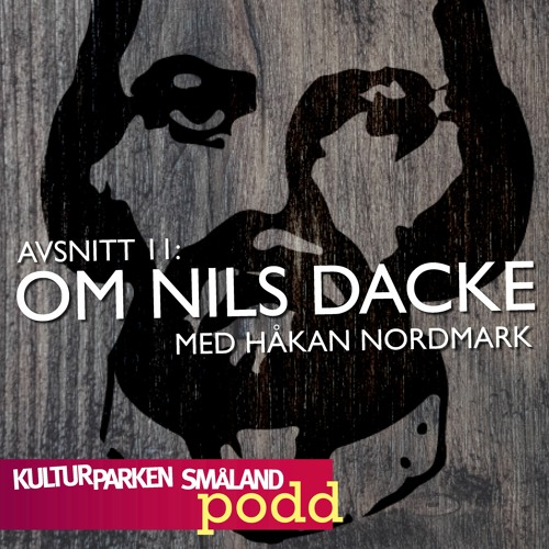11. Om Nils Dacke. Med Håkan Nordmark