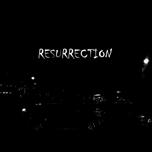 R E S U R R E C T I O N