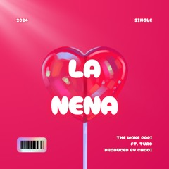 LA NENA (ft. Türo & Chooi)