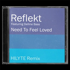 Reflekt feat. Delline Bass - Need To Feel Loved (HILYTE Remix)