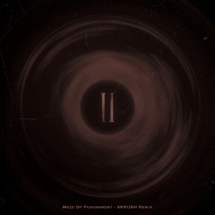 Maze of Punishment - (SKRUSH Remix)